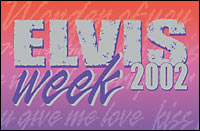 Elvis Week 2002!